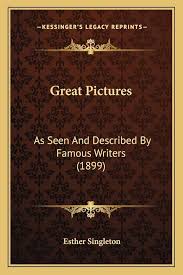 Great Pictures, As Seen and Described by Famous Writers